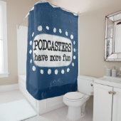 Les Podcasts Ont Plus Amusant Rideau De Douche (En situation)