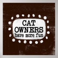 Les propriétaires de chats ont plus amusant Poster