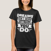 Les rêves ne marchent pas à moins de faire T-shirt (Devant)