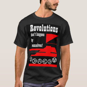 les révolutions ne se produisent pas seuls T-shirt