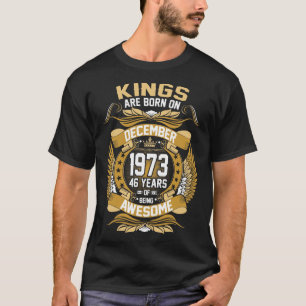 Les Rois Sont Nés En Décembre 1973 Tshirt 46 Ans