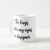 Les sacs sous mes yeux sont tasse de concepteur (Devant gauche)