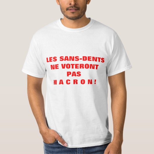 Les SANS-DENTS ne vopas MACRON - T-shirt (Devant)