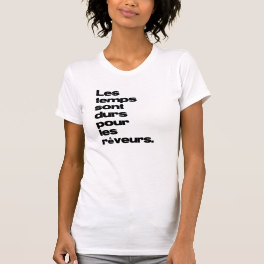 Les temps sont durs pour les rêveurs. t-shirt (Voorkant)