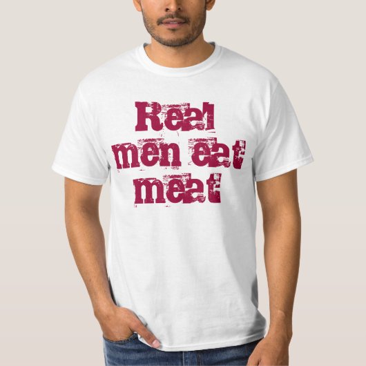 Les vrais hommes mangent le T-shirt de viande (Devant)