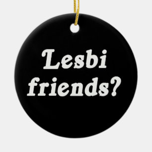 Lesbi Friends? Keramisch Ornament