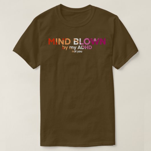 Lesbian ADHD Mind Blown T-shirt (Design voorkant)