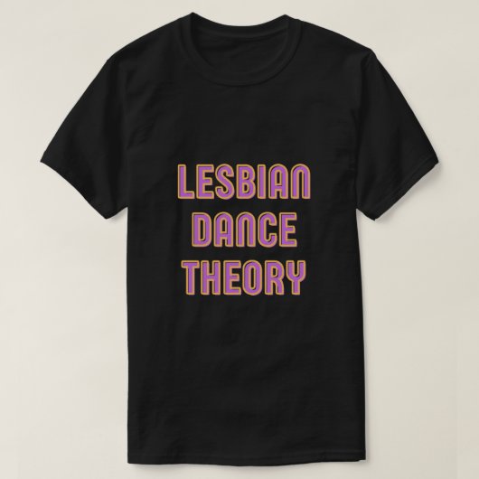 Lesbian Dance Theory T-Shirt (Design voorkant)