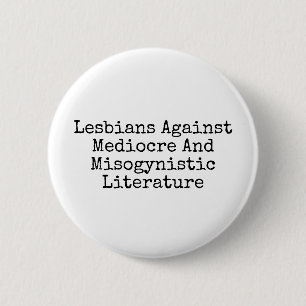 Lesbianen tegen middelmatig en vrouwonistisch verl ronde button 5,7 cm