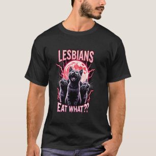 Lesbiennes Eten Wat Funny Cats Meme LGBTQ Lesbisch T-shirt