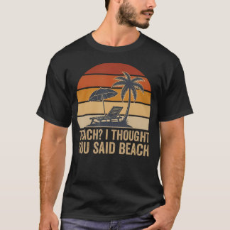 Lesgeven Ik Dacht Dat Je Strand Zei Grappige Leraa T-shirt