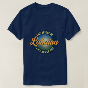 L'Esprit de Lahaina ne mourra jamais ! T-shirt
