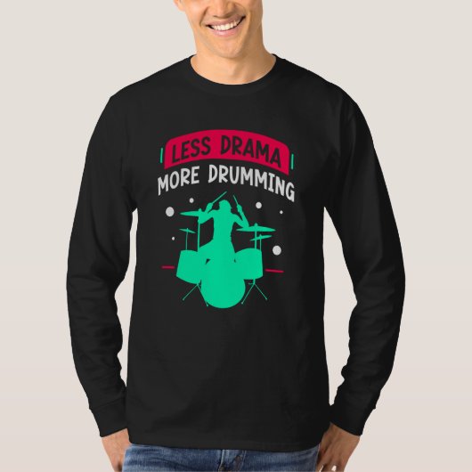 Less Drama More Drumming Drum Drummer  Intrument T-shirt (Voorkant)