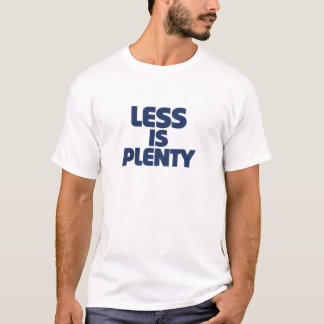 Less Is Plenty T-shirt