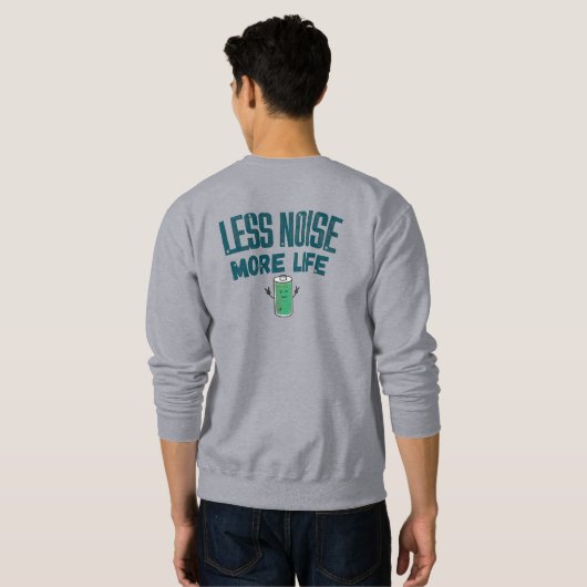 Less Noise More Life Sweatshirt (Dos entier)