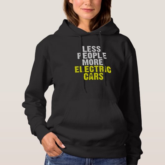 Less People more Electric Cars EV Electric Vehicle Hoodie (Voorkant)