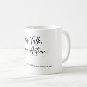 Less Talk More Action | Motivation Coffee Mug (Devant droit)