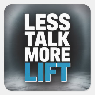 Less Talk, More Lift Vierkante Sticker