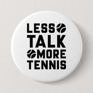 Less Talk More Tennis Ronde Button 7,6 Cm