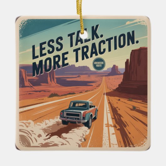 Less Talk. More Traction Keramisch Ornament (Voorkant)