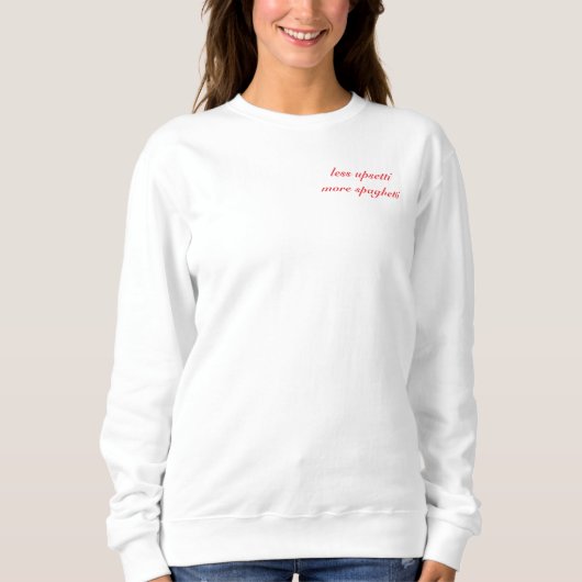 Less Upsetti More Spaghetti- Cotton Sweatshirt (Devant)