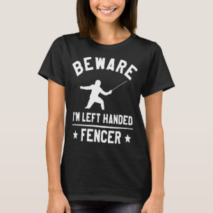 Let erop dat ik linksaf van de Fencer Lefty Fencer T-shirt