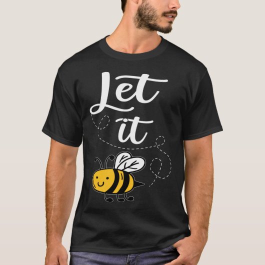 Let It Bee Bee Quotes Bee Costume Bee T-shirt (Voorkant)