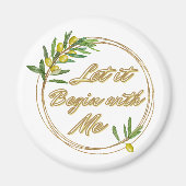 Let it Begin With Me Olive Branch Magnet (Devant)