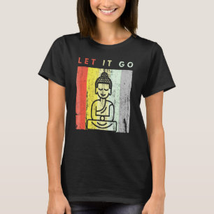Let It Go Buddha Meditation Yoga In Retro Look T-shirt