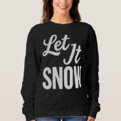 Let It Snow Bold Winter Holiday Sweatshirt (Devant)