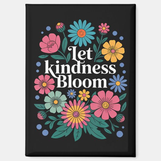 Let kindness bloom. magneet (Voorkant)