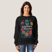Let kindness bloom. Sweatshirt (Devant entier)