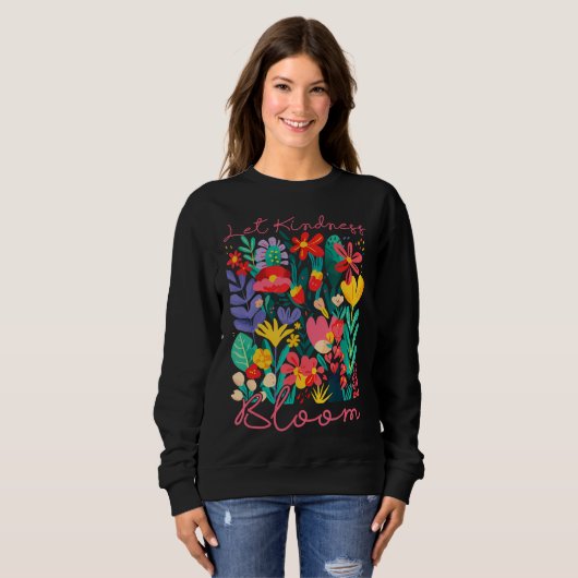 Let kindness bloom. Sweatshirt (Devant entier)
