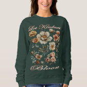 Let kindness bloom. Sweatshirt (Devant)