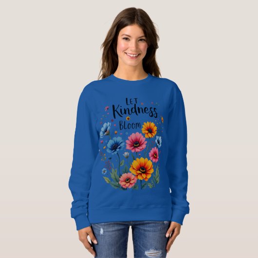 Let kindness bloom. Sweatshirt (Devant entier)