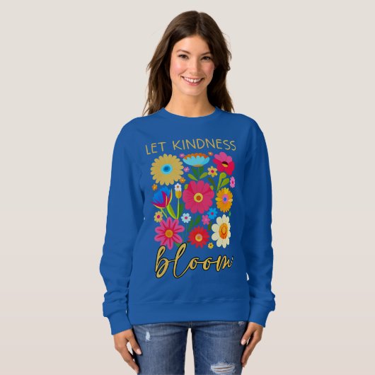Let kindness bloom. Sweatshirt (Devant entier)