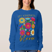 Let kindness bloom. Sweatshirt (Devant)