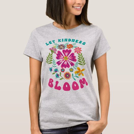Let kindness bloom t-shirt (Voorkant)