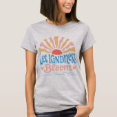 Let kindness bloom. T-Shirt (Devant)