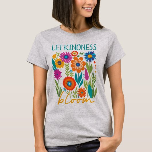 Let kindness bloom.  t-shirt (Voorkant)