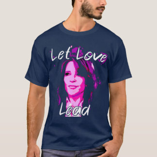 Let Love Lead - Marianne Williamson T-shirt