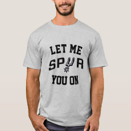 Let Me Spur You On T-shirt