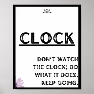 Let niet op de klok, doe wat het doet. Blijf doorg Poster