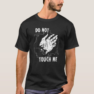 Let op alle Dudes waar u ook bent, raak me niet aa T-shirt