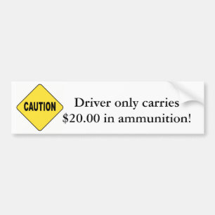 Let op! Alleen chauffeur draagt $20 aan munitie Bumpersticker