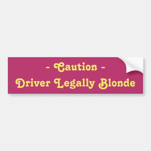 - Let op - Bestuurder Legally Blonde Bumpersticker