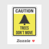 Let op bomen die niet bewegen sticker (Vel)