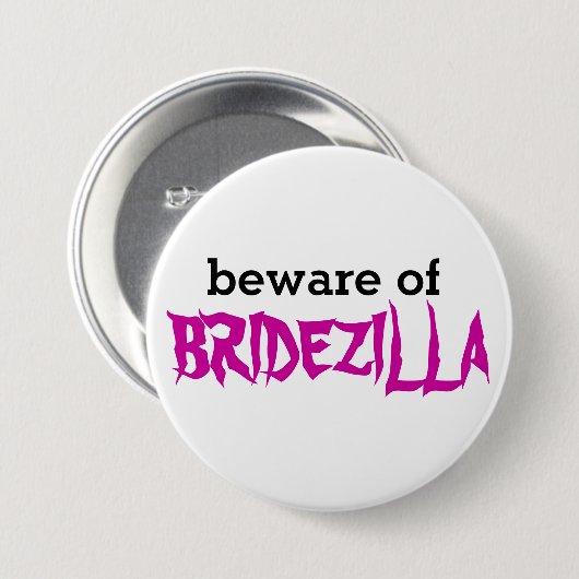 Let op: Bridezilla Pin Ronde Button 7,6 Cm (Voorkant /achterkant)