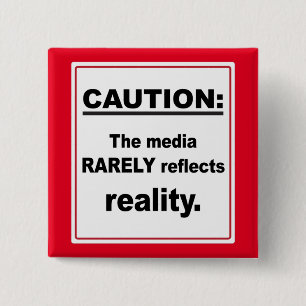 Let op dat de media zelden de realiteit weerspiege vierkante button 5,1 cm