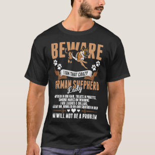 Let op dat ik zo gek ben als de Duitse Shepherd La T-shirt